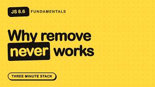 addEventListener, and Why removeEventListener Fails | JS Fundamentals 8.6 · Three Minute Stack
