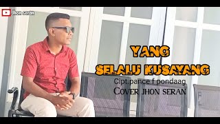 Download lagu YANG SLALU KUSAYANG cover Jhon seran mp3