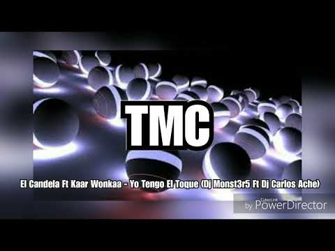 El Candela Ft Kaar Wonkaa- Yo Tengo El Toque (Dj Monst3r5 Ft Dj Carlos Ache) TMC 🎧
