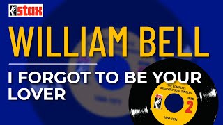 William Bell - I Forgot To Be Your Lover (Official Audio)