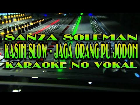 Karaoke No Vokal •||• Kasih Slow X Jaga Orang Pu Jodoh X Serba Salah •||• Sanza Soleman