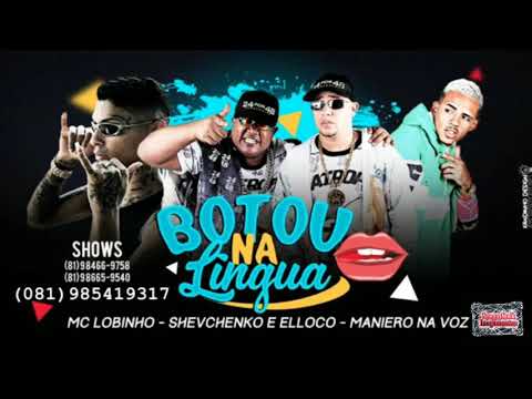 MC LOBINHO, SHEVCHENKO E ELLOCO, MANEIRO NA VOZ, FEAT. MC LAN E FIOTE - BOTOU NA LÍNGUA