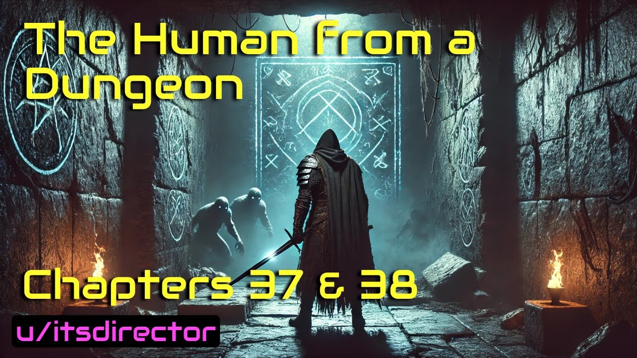 HFY Reddit Stories: The Human From A Dungeon - Chapters 37 & 38