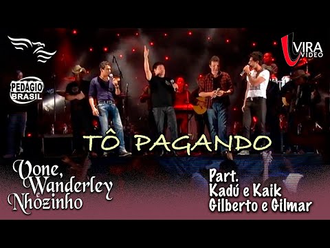 Tô Pagando - VONE, WANDERLEY E NHOZINHO - ft. Kadu e Kaik / Gilberto e Gilmar