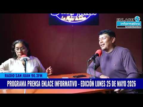 ENLACE INFORMATIVO || PROGRAMA RADIAL LUNES 25 DE MAYO DE 2026, LUNES A SABADO DE 1:00pm - 2:30pm.