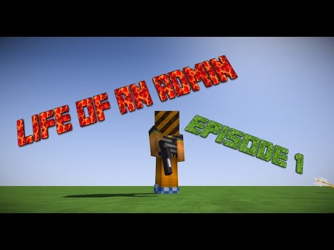 Life of an Admin - Episode 1