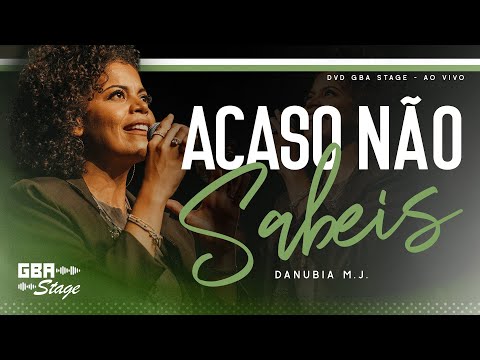 Acaso Não Sabeis - Danúbia | GBA Stage - Ao Vivo