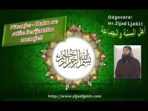 Kako se stiče šerijatsko znanje - dr. Zijad Ljakić