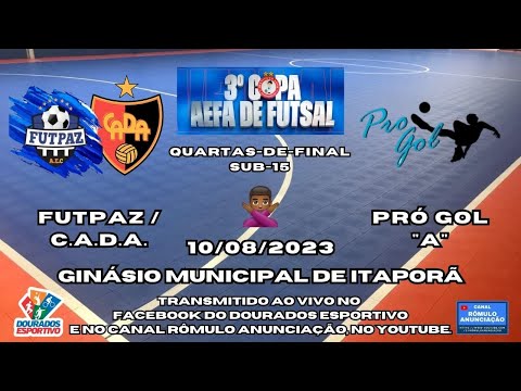 #413 3ª Copa AEFA de Futsal - Quartas-de-Final (Sub-15) / FUTPAZ/C.A.D.A. X PRÓ GOL "A"