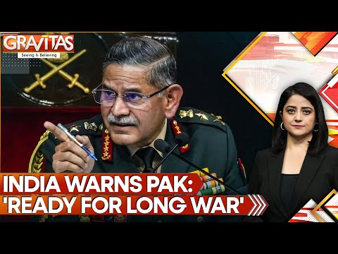India Ready for Long War With Pakistan, Says Army Chief General Upendra Dwivedi | GRAVITAS