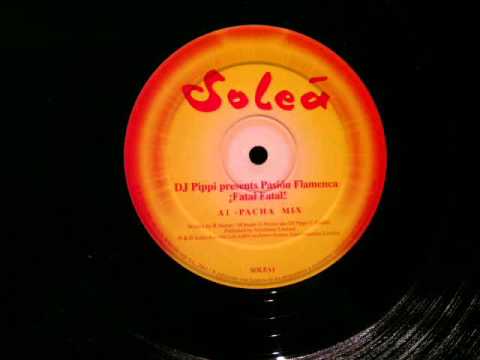 DJ Pippi Pasion Flamenca Fatal Fatal Pacha Mix Solea