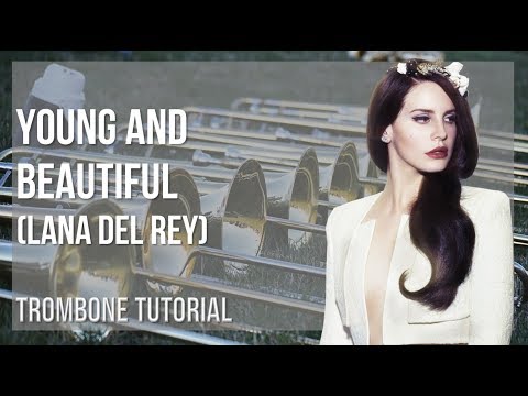 How to play Young and Beautiful by Lana Del Rey on Trombone (Tutorial)