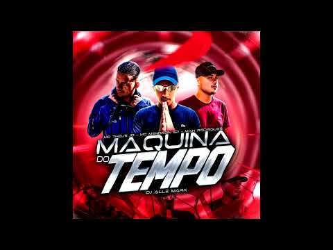Mah Rodrigues - Mc Theus JD - Mc Menorzin SP - MAQUINA DO TEMPO
