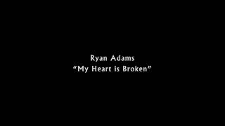 Ryan Adams - My Heart is Broken