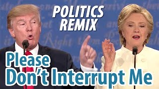 Funny Debate Interruptions Song - Trump and Clinton 2016 | Politics Remix: Please Don’t Interrupt Me