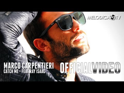 Marco Carpentieri feat.Ray Isaac - Catch Me (Official Video)