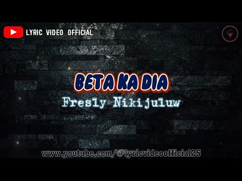 BETA KA DIA - Fresly Nikijuluw || Lyric Video Official
