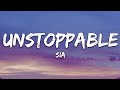 Sia - Unstoppable (Lyrics)