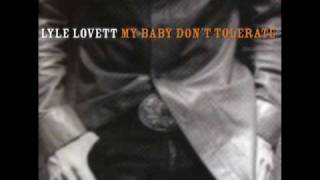 Lyle Lovett - My Baby Don't Tolerate