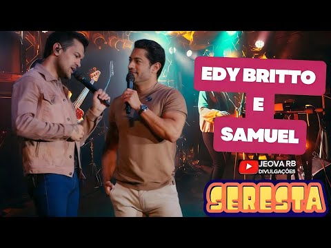 EDY BRITTO E SAMUEL - SERESTA / COMPOSIÇÕES: NILTON LAMAS 2025