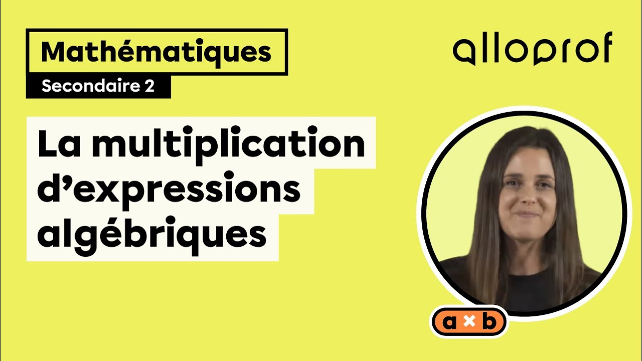 La multiplication d'expressions algébriques (secondaire 2)