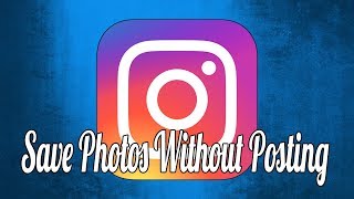 How to Save Edited Instagram Photos Without Posting Them