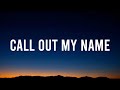 The Weeknd - Call Out My Name (Lyrics) | guess i was just another pit stop