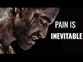 Pain Is Inevitable Motivational Speech