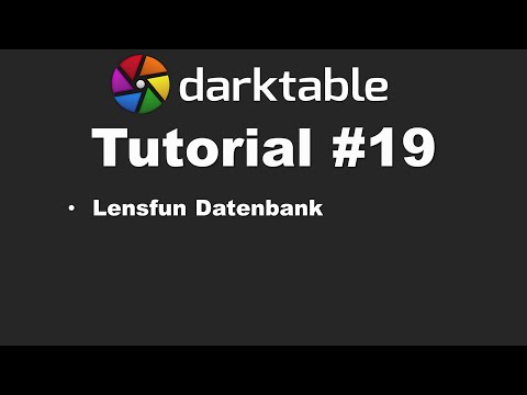 Darktable Tutorial #19: Die Lensfun Datenbank | deutsch | Bildbearbeitung