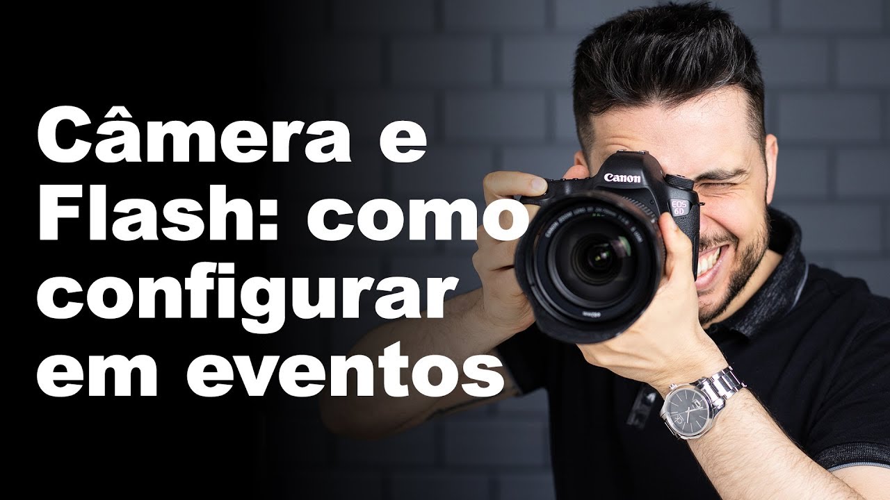 CÂMERA E FLASH: COMO CONFIGURAR EM EVENTOS?