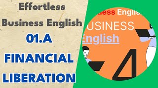 01.a Financial Liberation - Effortless Business English