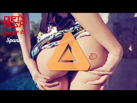 Dirty Rush & Gregor Es - Spank (Original Mix)