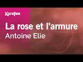 La rose et l'armure - Antoine Elie | Karaoke Version | KaraFun