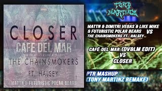 Closer vs Café Del Mar (DV&LM Edit) (Tony Martinz Mashup Remake)