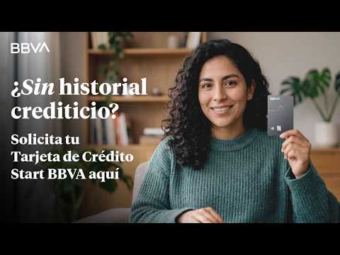 Cómo solicitar una tarjeta sin historial crediticio | Tarjeta Start BBVA
