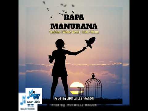 Rapa Manurana - TeeStar (White Nest) & Eldiz Mune - Prod by Hotwillz Wagon