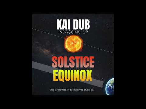 KAI DUB - SEASONS EP - SOLSTICE & EQUINOX