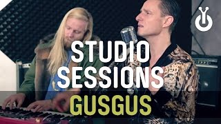 GusGus - This Is What You Get When You Mess With Love I Babylon Studio Session