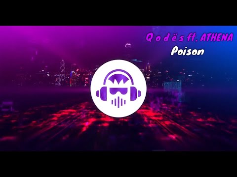 Q o d ë s ft. ATHENA - Poison