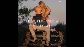 Luisa Fernanda W - MI REGALO (video oficial)