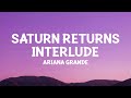 @ArianaGrande  - Saturn Returns Interlude