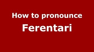 How to pronounce Ferentari