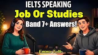 How To Talk About Your Job Or Studies In IELTS Speaking — Band 7+ Answers!" | English Podcast
