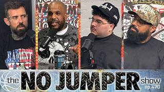 The No Jumper Show Ep # 470