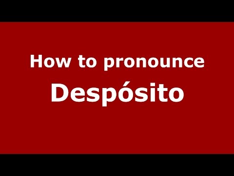 How to pronounce Despósito (Spanish/Argentina) - PronounceNames.com