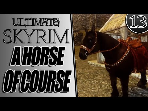 Ultimate Skyrim Let's Play Season Two #13 - A Horse of Course