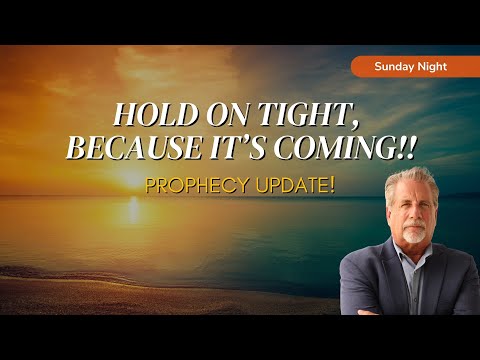 Prophecy Update! Hold On Tight, Because It’s Coming!!