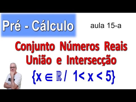 GRINGS ? PRÉ-CÁLCULO - CONJUNTO NÚMEROS REAIS | UNIÃO | INTERSEÇÃO ( aula 15-a)