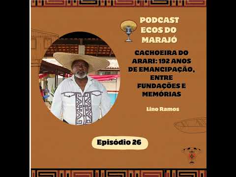 Cachoeira do Arari: 192 Anos de Emancipação política com Lino Ramos - Ecos do Marajó #26