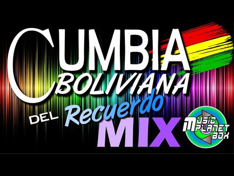 CUMBIA BOLIVIANA DEL RECUERDO MIX - Cumbia Boliviana Del Recuerdo